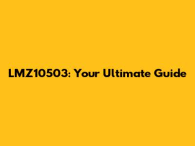 LMZ10503: Your Ultimate Guide