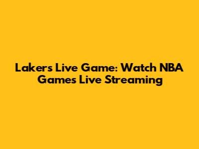 Lakers Live Game: Watch NBA Games Live Streaming