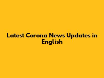 Latest Corona News Updates in English