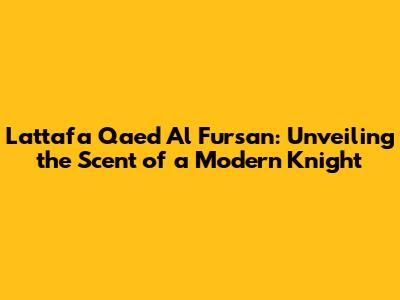 Lattafa Qaed Al Fursan: Unveiling the Scent of a Modern Knight