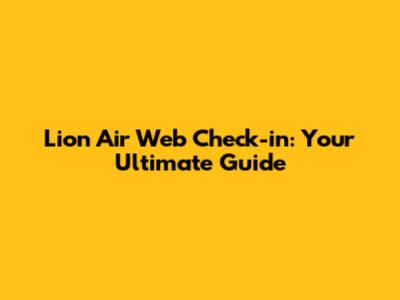 Lion Air Web Check-in: Your Ultimate Guide