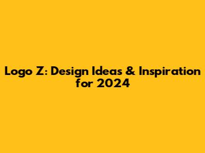 Logo Z: Design Ideas & Inspiration for 2024