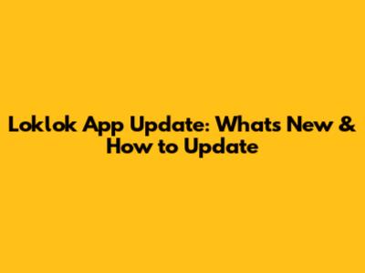 Loklok App Update: What's New & How to Update