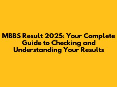 MBBS Result 2025: Your Complete Guide to Checking and Understanding Your Results