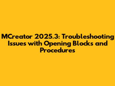 MCreator 2025.3: Troubleshooting Issues with Opening Blocks and Procedures