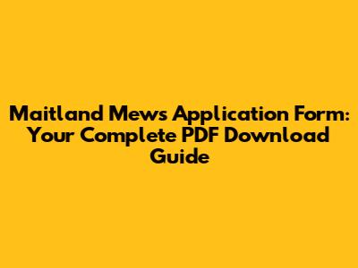 Maitland Mews Application Form: Your Complete PDF Download Guide