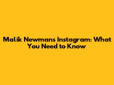 Malik Newman's Instagram: What You Need to Know