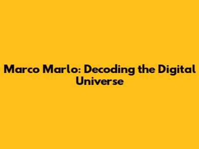 Marco Marlo: Decoding the Digital Universe