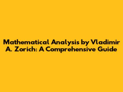 Mathematical Analysis by Vladimir A. Zorich: A Comprehensive Guide