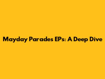 Mayday Parade's EPs: A Deep Dive