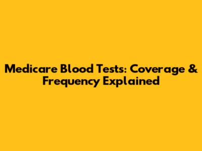 Medicare Blood Tests: Coverage & Frequency Explained