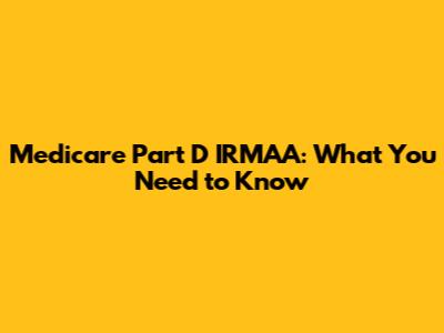 Medicare Part D IRMAA: What You Need to Know