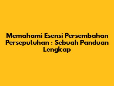 Memahami Esensi **Persembahan Persepuluhan**: Sebuah Panduan Lengkap