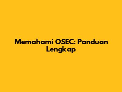 Memahami OSEC: Panduan Lengkap