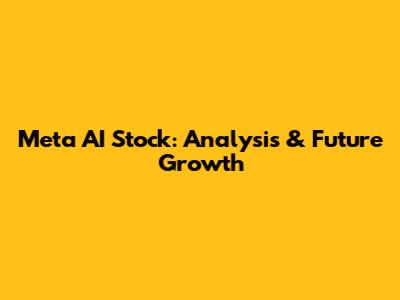 Meta AI Stock: Analysis & Future Growth