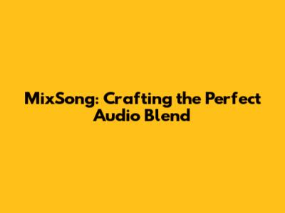 MixSong: Crafting the Perfect Audio Blend