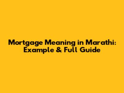 Mortgage Meaning in Marathi: Example & Full Guide