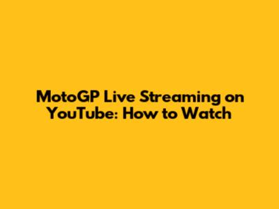 MotoGP Live Streaming on YouTube: How to Watch
