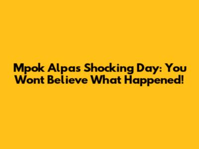 Mpok Alpa's Shocking Day: You Won't Believe What Happened!