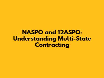NASPO and 12ASPO: Understanding Multi-State Contracting