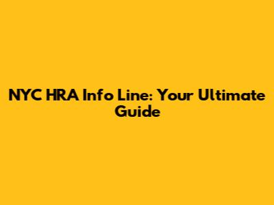 NYC HRA Info Line: Your Ultimate Guide