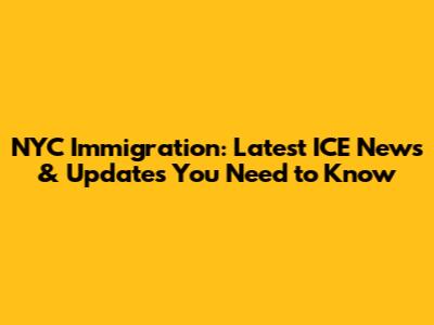 NYC Immigration: Latest ICE News & Updates You Need to Know