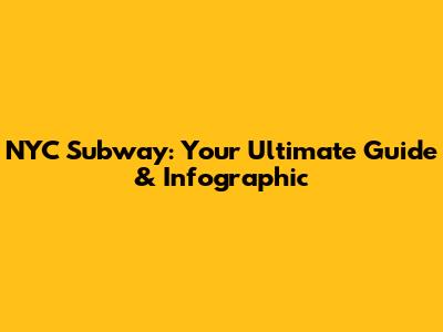 NYC Subway: Your Ultimate Guide & Infographic
