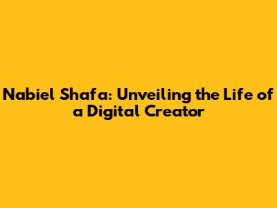 Nabiel Shafa: Unveiling the Life of a Digital Creator