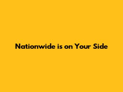 Nationwide is on Your Side