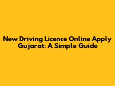 New Driving Licence Online Apply Gujarat: A Simple Guide