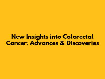 New Insights into Colorectal Cancer: Advances & Discoveries