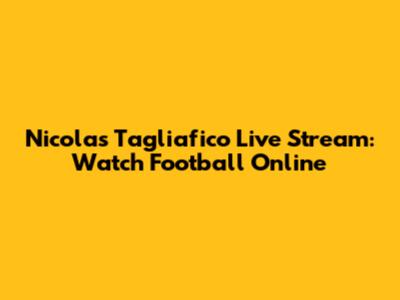 Nicolas Tagliafico Live Stream: Watch Football Online
