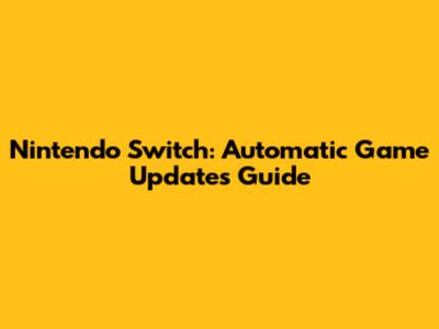 Nintendo Switch: Automatic Game Updates Guide