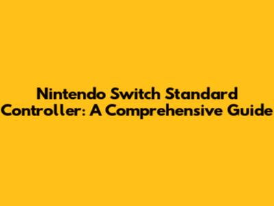 Nintendo Switch Standard Controller: A Comprehensive Guide