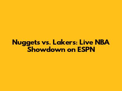 Nuggets vs. Lakers: Live NBA Showdown on ESPN