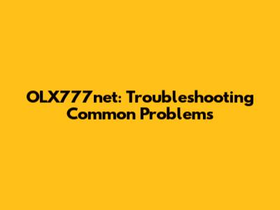 OLX777net: Troubleshooting Common Problems