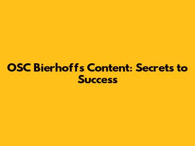 OSC Bierhoff's Content: Secrets to Success