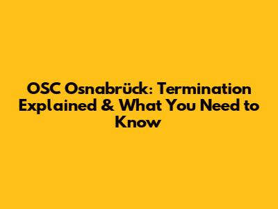 OSC Osnabrück: Termination Explained & What You Need to Know
