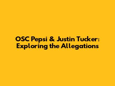 OSC Pepsi & Justin Tucker: Exploring the Allegations