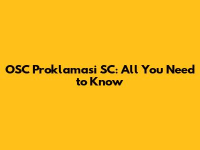 OSC Proklamasi SC: All You Need to Know