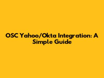 OSC Yahoo/Okta Integration: A Simple Guide
