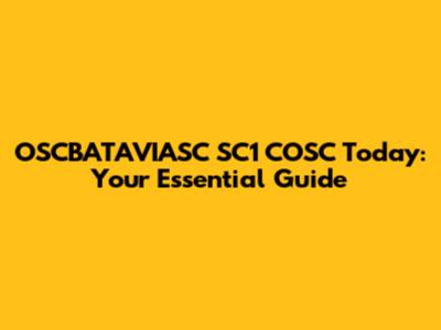 OSCBATAVIASC SC1 COSC Today: Your Essential Guide