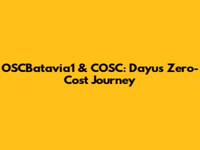 OSCBatavia1 & COSC: Dayu's Zero-Cost Journey