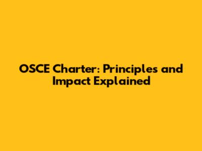 OSCE Charter: Principles and Impact Explained