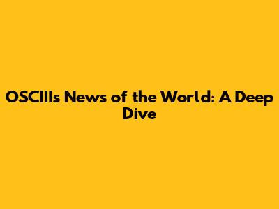 OSCIII's 'News of the World': A Deep Dive