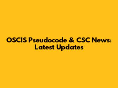 OSCIS Pseudocode & CSC News: Latest Updates