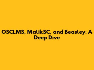 OSCLMS, MalikSC, and Beasley: A Deep Dive