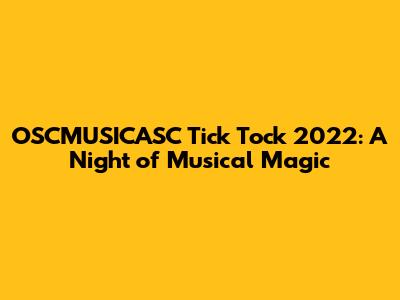 OSCMUSICASC Tick Tock 2022: A Night of Musical Magic