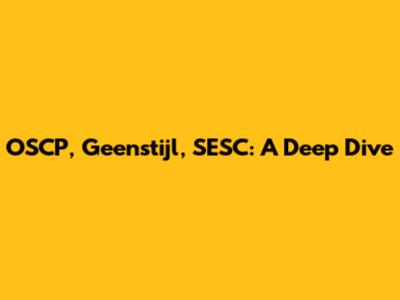 OSCP, Geenstijl, SESC: A Deep Dive