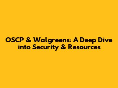OSCP & Walgreens: A Deep Dive into Security & Resources